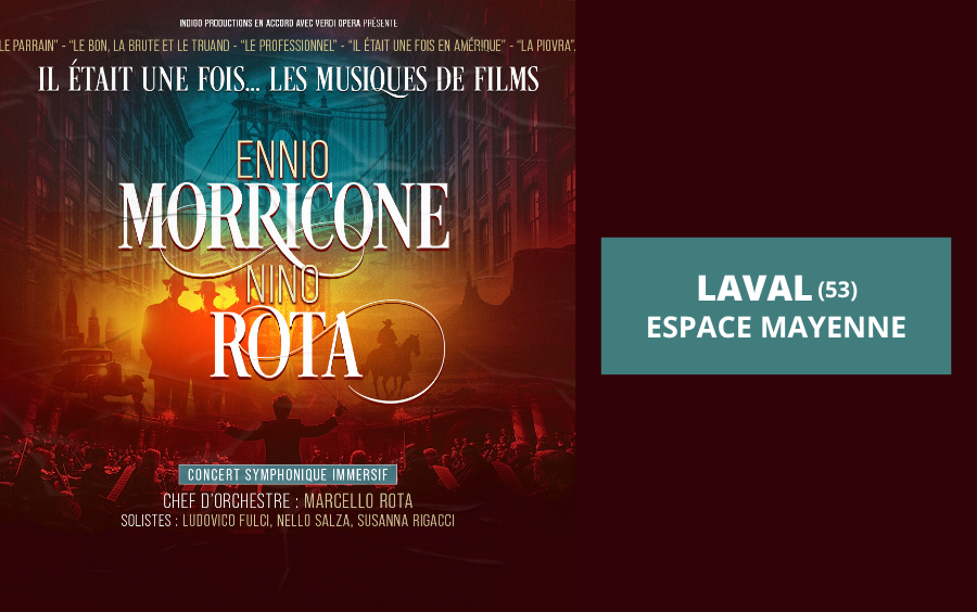 IL ÉTAIT UNE FOIS... ENNIO MORRICONE & NINO ROTA À LAVAL