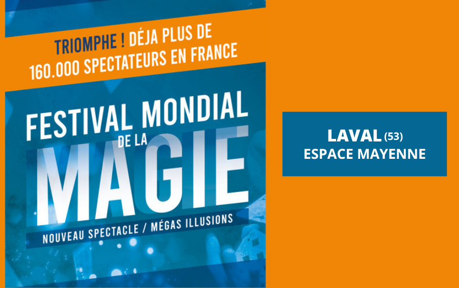FESTIVAL MONDIAL DE LA MAGIE À LAVAL